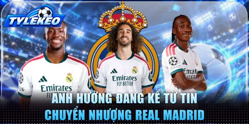 Ảnh hưởng đáng kể từ tin chuyển nhượng Real Madrid