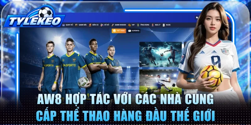 AW8 hợp tác với các nhà cung cấp thể thao hàng đầu thế giới