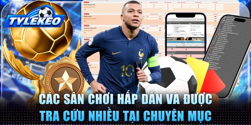 Các sân chơi hấp dẫn và được tra cứu nhiều tại chuyên mục