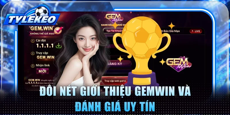 Đôi nét giới thiệu Gemwin và đánh giá uy tín