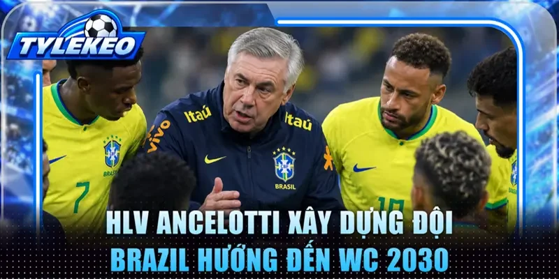 HLV Ancelotti xây dựng đội Brazil hướng đến WC 2030