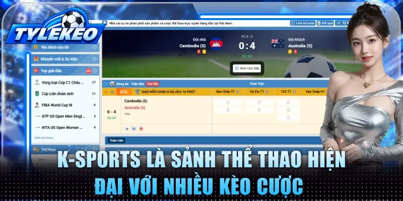 K-Sports là sảnh thể thao hiện đại với nhiều kèo cược 