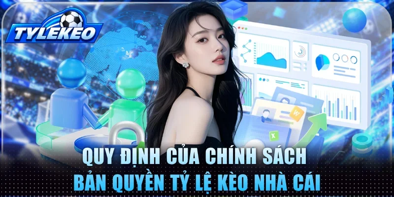 Quy định bài bản của chính sách bản quyền Tỷ lệ kèo nhà cái