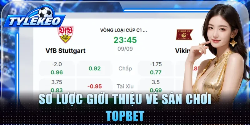 Sơ lược giới thiệu về sân chơi TOPBET