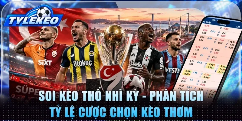 Soi kèo Thổ Nhĩ Kỳ