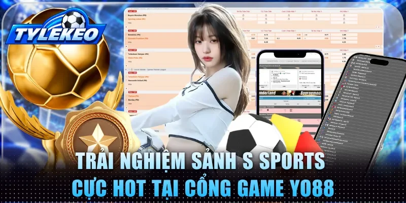Trải nghiệm sảnh S Sports cực hot tại cổng game YO88